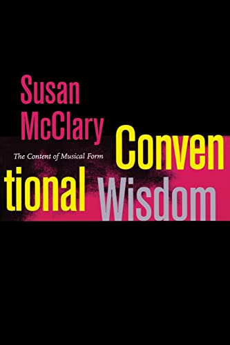 Conventional Wisdom: The Content of Musical Form (Ernest Bloch Lectures, Band 12)